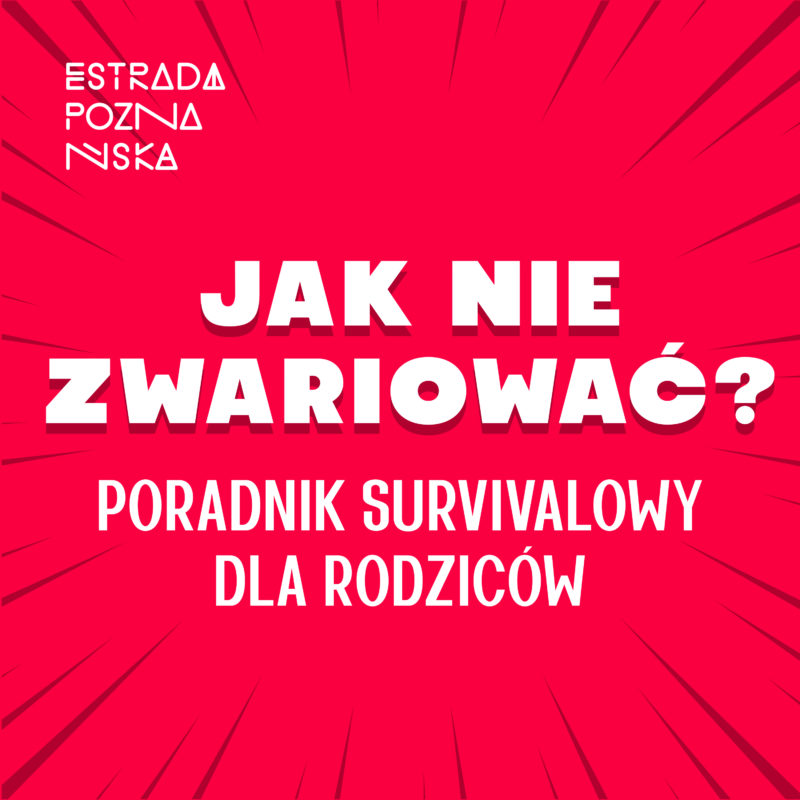 Jak nie zwariować? Poradnik survivalowy dla rodziców.