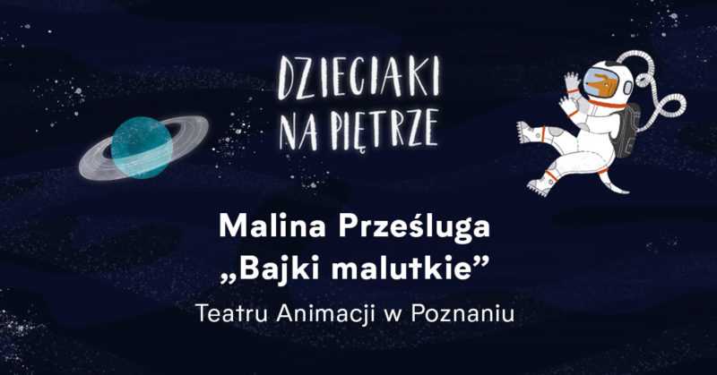 Okładka wydarzenia - Malina Prześluga "Bajki malutkie" Teatru Animacji w Poznaniu