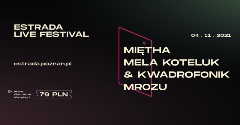 Okładka wydarzenia - ESTRADA LIVE FESTIVAL: Miętha, Mela Koteluk & Kwadrofonik i Mrozu