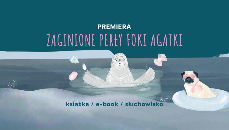 Okładka wydarzenia - PREMIERA: ZAGINIONE PERŁY FOKI AGATKI