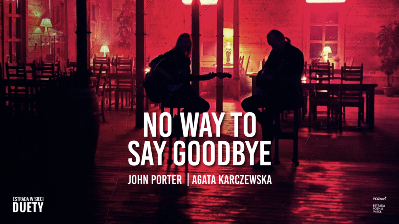 Okładka wydarzenia - JOHN PORTER x AGATA KARCZEWSKA "No way to say goodbye”
