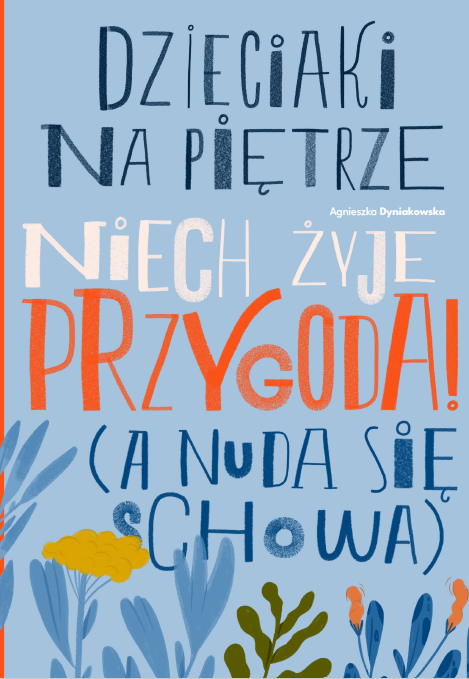 Okładka - Niech żyje przygoda, a nuda się schowa I Dzieciaki na Piętrze