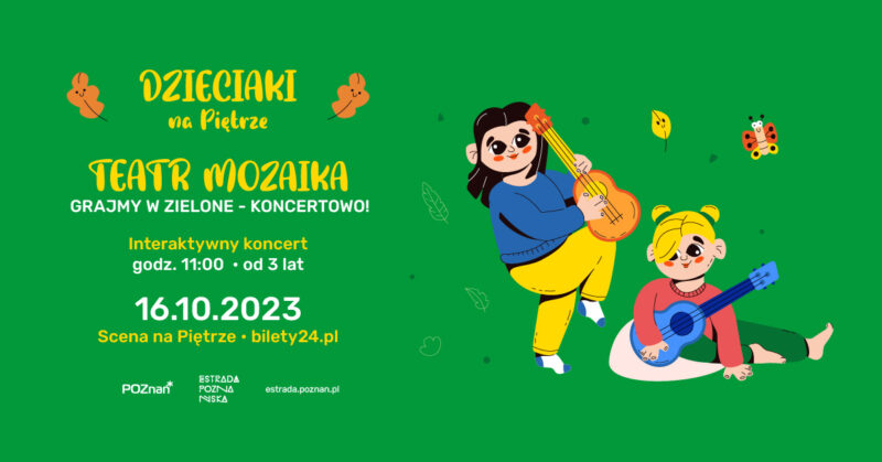 Okładka wydarzenia - TEATR MOZAIKA „GRAJMY W ZIELONE - KONCERTOWO!” DLA GRUP
