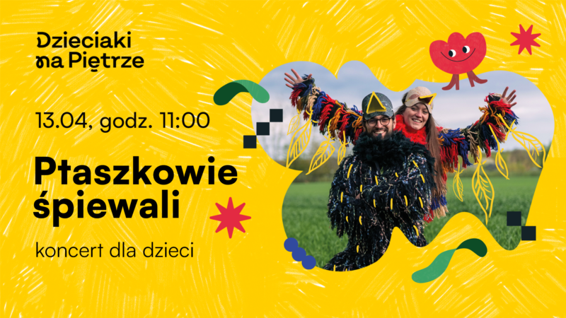 Okładka wydarzenia - Ptaszkowie Śpiewali | Koncert dla dzieci | Dzieciaki na Piętrze