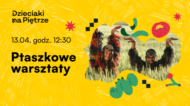 Okładka wydarzenia - Ptaszkowe warsztaty | Dzieciaki na Piętrze