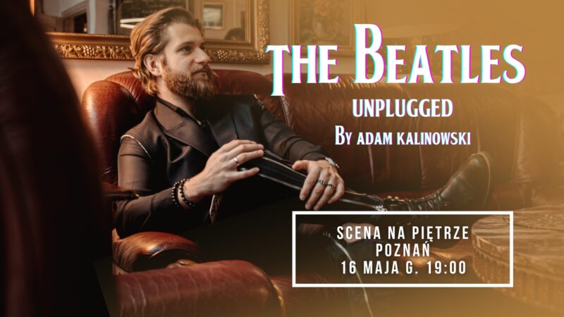 Okładka wydarzenia - The Beatles Unplugged by Adam Kalinowski