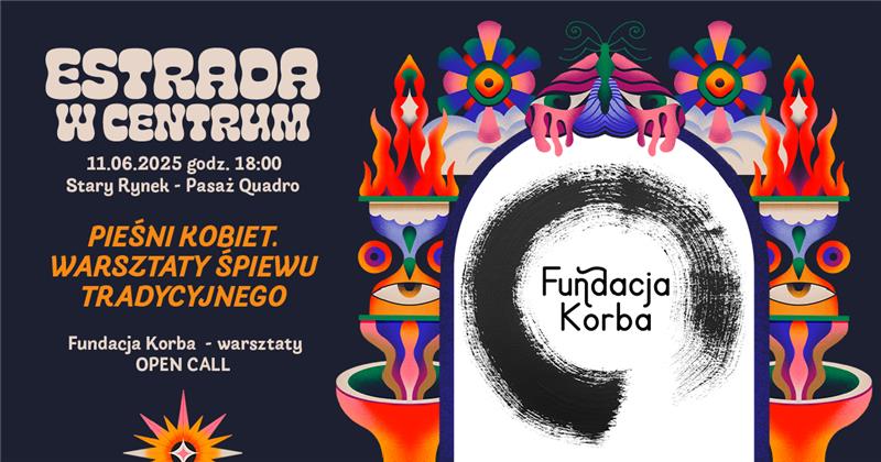 Fundacja Korba „Pieśni kobiet. Warsztaty śpiewu tradycyjnego” | Estrada w Centrum 2025