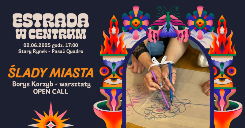 Okładka wydarzenia - Warsztaty „Ślady miasta” Borys Korzyb | Estrada w Centrum 2025