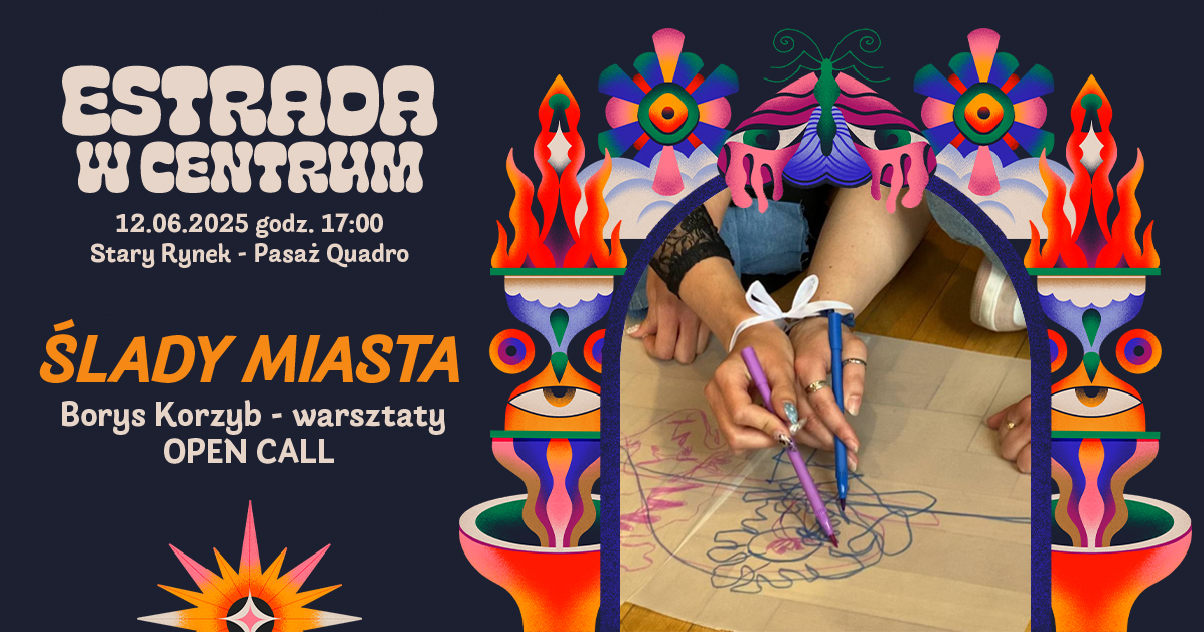 Warsztaty „Ślady miasta” Borys Korzyb | Estrada w Centrum 2025