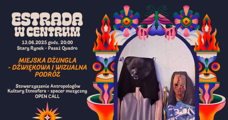 Okładka wydarzenia - Spacer muzyczny „Miejska dżungla - dźwiękowa i wizualna podróż” Stowarzyszenie Antropologów Kultury Etnosfera | Estrada w Centrum 2025