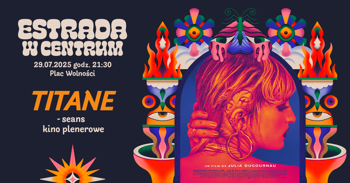 Seans „Titane” / kino plenerowe | Estrada w Centrum 2025