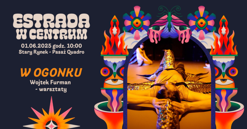 Okładka wydarzenia - Warsztaty „W ogonku” Wojciech Furman | Estrada w Centrum 2025