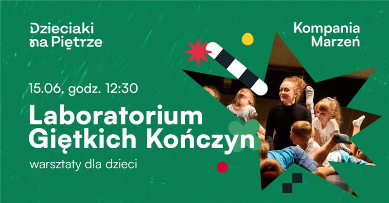 Okładka wydarzenia - Laboratorium Giętkich Kończyn | warsztaty kontekstowe | Agencja artystyczna Kompania Marzeń | Dzieciaki na Piętrze