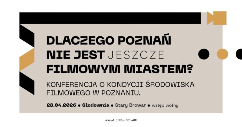 Okładka wydarzenia - Dlaczego Poznań nie jest jeszcze filmowym miastem? Konferencja o kondycji środowiska filmowego