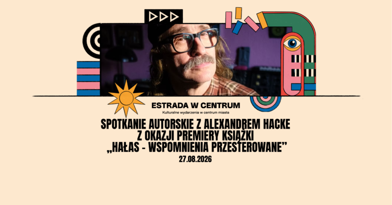 Okładka wydarzenia - Spotkanie autorskie z Alexandrem Hacke z okazji premiery książki „Hałas – wspomnienia przesterowane”