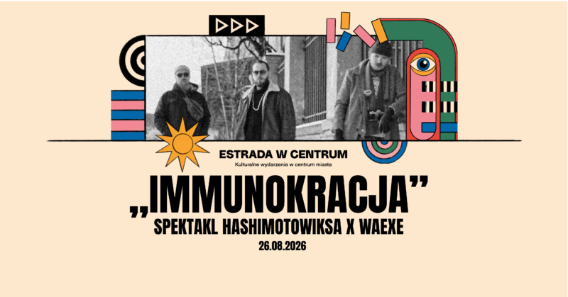 Okładka wydarzenia - Spektakl plenerowy „Immunokracja” | HASHIMOTOWIKSA × Waexe