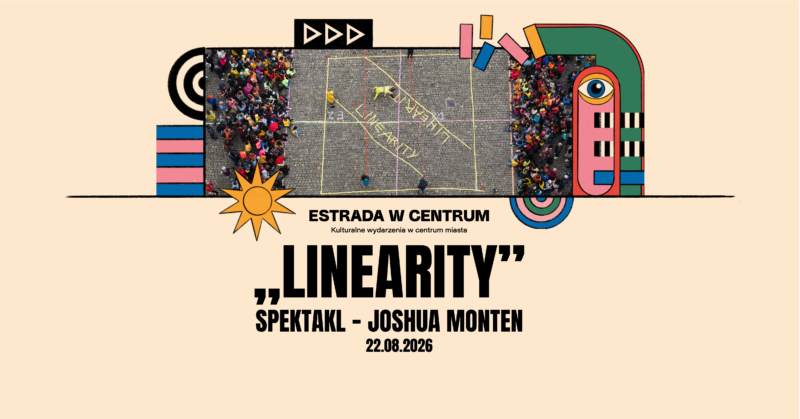 Okładka wydarzenia - Spektakl plenerowy „Linearity” - Joshua Monten