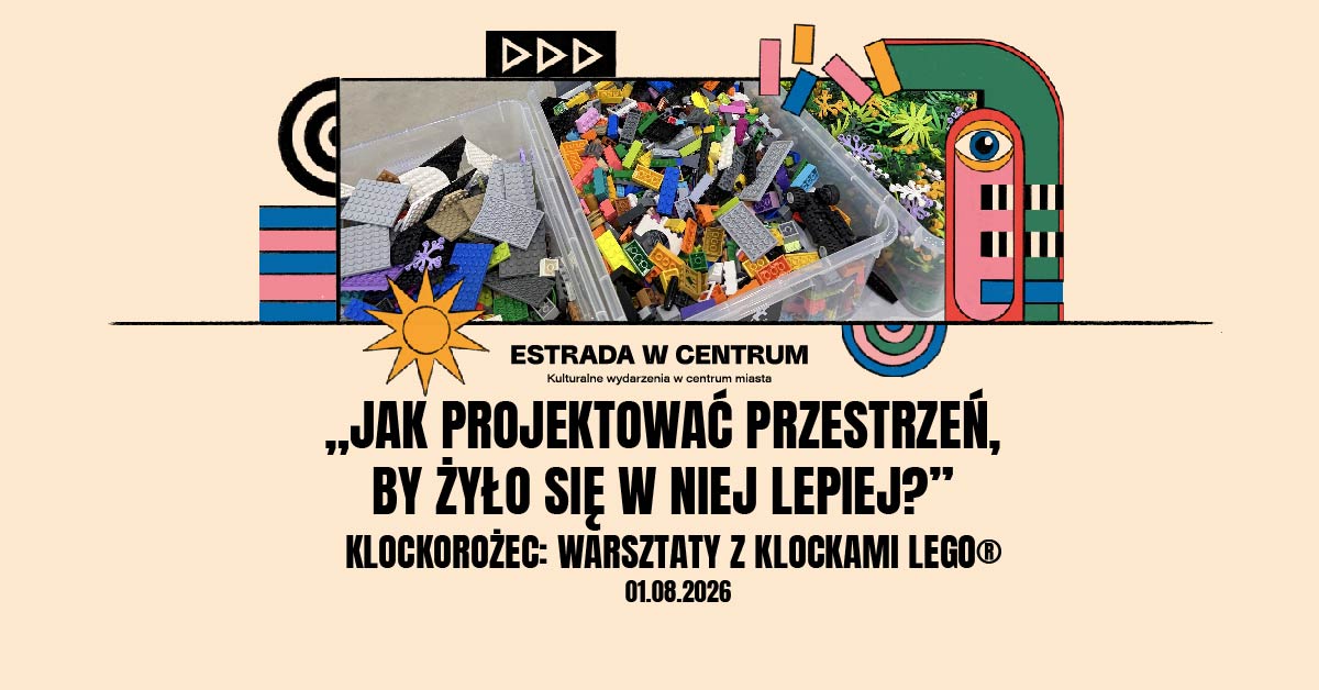 Klockorożec: warsztaty z klockami LEGO® „Jak projektować przestrzeń, by żyło się w niej lepiej?”