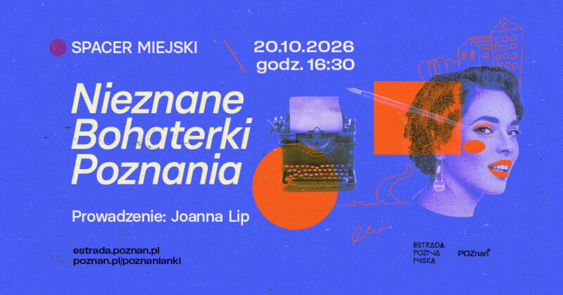 Okładka wydarzenia - Spacer miejski „Nieznane Bohaterki Poznania” | Poznanianki. Historie tuż obok nas