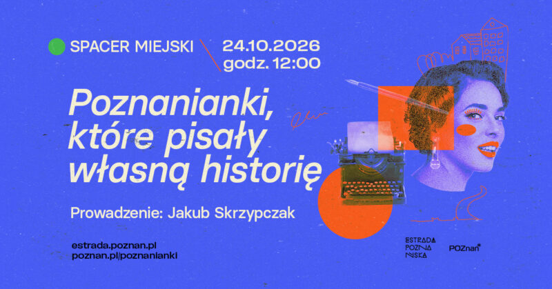 Okładka wydarzenia - Spacer miejski „Poznanianki, które pisały własną historię” | Poznanianki. Historie tuż obok nas